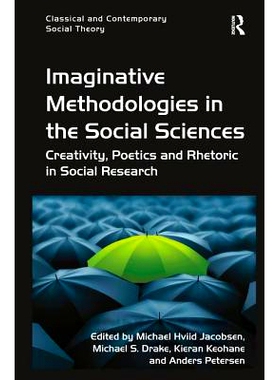 预订 Imaginative Methodologies in the Social Sciences: Creativity, Poetics and Rhetoric in Social Research 社会科学的想