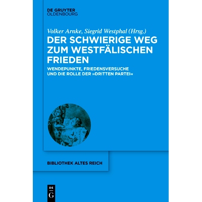 预订 Der schwierige Weg zum Westfälischen Frieden: Wendepunkte, Friedensversuche und die Rolle der Dritten Partei 威斯