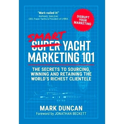 预订 Smart Yacht Marketing 101: The secrets to sourcing, winning and retaining the world’s richest clientele: 978191261
