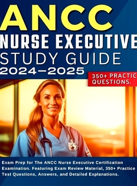 预订 ANCC Nurse Executive Study Guide: Exam Prep for The ANCC Nurse Executive Certification Examination. Featuring Exam