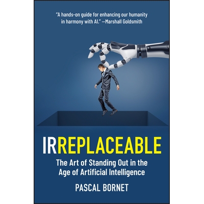 预订 Irreplaceable: The Art Of Standing Out In The Age Of Artificial Intelligence: 9781394369386
