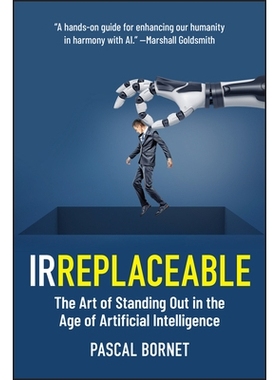 预订 Irreplaceable: The Art Of Standing Out In The Age Of Artificial Intelligence: 9781394369386
