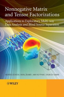 【预售】Nonnegative Matrix and Tensor Factorizations - Applications to Exploratory Multi-Way Data Analysis and Bli...