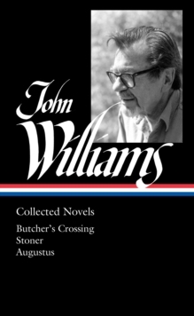 预订 John Williams: Collected Novels (Loa #349): Butcher’s Crossing / Stoner / Augustus 9781598537024