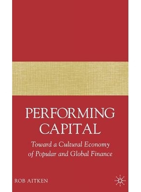预订 Performing Capital: Toward a Cultural Economy of Popular and Global Finance: 9781403977335