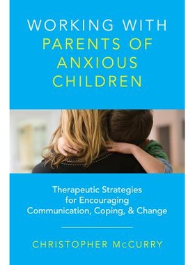 预订 Working with Parents of Anxious Children: Therapeutic Strategies for Encouraging Communication, Coping & Change 与