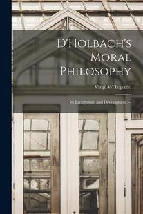 Moral Philosophy; Development. 预订 9781015243880 and D’Holbach’s Background Its