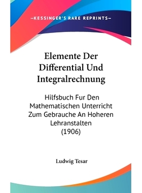 预订 Elemente Der Differential Und Integralrechnung: Hilfsbuch Fur Den Mathematischen Unterricht Zum Gebrauche An Hohere