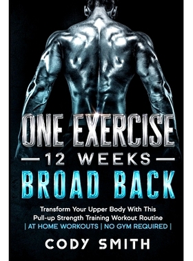 预订 8 Weeks to 30 Consecutive Pull-Ups: Build Your Upper Body Working Your Upper Back, Shoulders, and Biceps at Home Wo