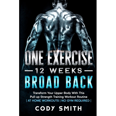 预订 8 Weeks to 30 Consecutive Pull-Ups: Build Your Upper Body Working Your Upper Back, Shoulders, and Biceps at Home Wo