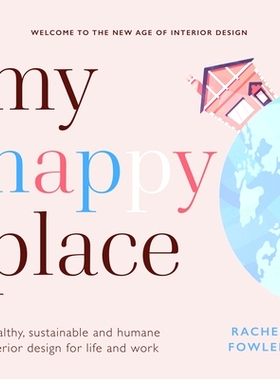 预订 My Happy Place: Healthy, Sustainable and Humane Interior Design for Life and Work: 9781788602983
