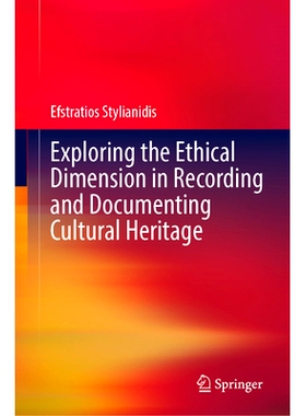 预订 Exploring the Ethical Dimension in Recording and Documenting Cultural Heritage 文化遗产记录的伦理维度探析: 97830318