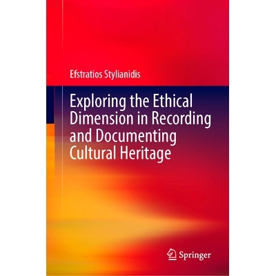 预订 Exploring the Ethical Dimension in Recording and Documenting Cultural Heritage 文化遗产记录的伦理维度探析: 97830318