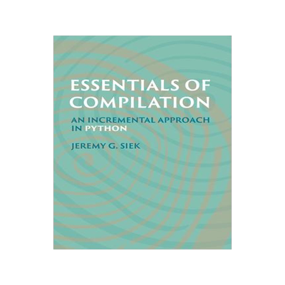 [预订]Essentials of Compilation: An Incremental Approach in Python 9780262048248