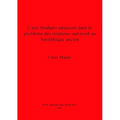 预订 L’axe rhodano-jurassien dans le problème des relations sud-nord au Néolithique ancien 新石器时代早期南北关系问题