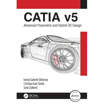 预订 CATIA v5 Advanced Parametric and Hybrid 3D Design CATIA 第5卷:高级参数化与混合3D设计 9781032250106