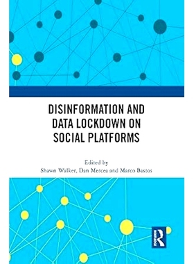 预售 Disinformation and Data Lockdown on Social Platforms 社交平台上的虚假信息与数据锁定: 9781032074481