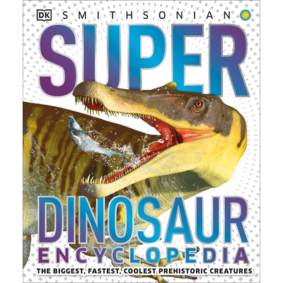 预订 Super Dinosaur Encyclopedia: The Biggest, Fastest, Coolest Prehistoric Creatures: 9781465491442