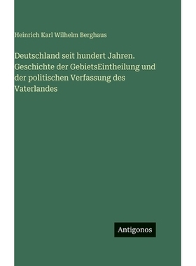 预订 Deutschland seit hundert Jahren. Geschichte der GebietsEintheilung und der politischen Verfassung des Vaterlandes: