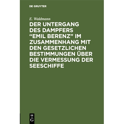 预订 Der Untergang des Dampfers “Emil Berenz” im Zusammenhang mit den gesetzlichen Bestimmungen über die Vermessung d