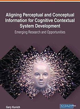 【预订】Aligning Perceptual and Conceptual Information for Cognitive Contextual System Development