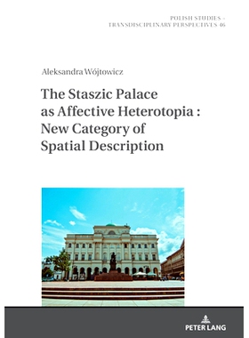 预订 The Staszic Palace as Affective Heterotopia : New Category of Spatial Description 斯塔齐克宫作为情感异托邦：空间描