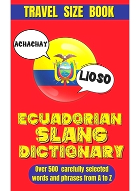 预订 Ecuadorian Slang Dictionary: Unlock the Secrets of Ecuadorian Spanish with Lively Phrases and Expressions, A Compre