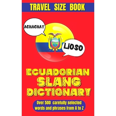 预订 Ecuadorian Slang Dictionary: Unlock the Secrets of Ecuadorian Spanish with Lively Phrases and Expressions, A Compre