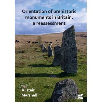 预订 Orientation of Prehistoric Monuments in Britain: A Reassessment 英国史前古迹的定位重新评估: 9781789697056
