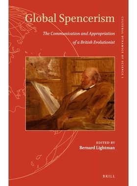 预订 Global Spencerism: The Communication and Appropriation of a British Evolutionist 全球斯宾塞哲学主义:英国进化论者的