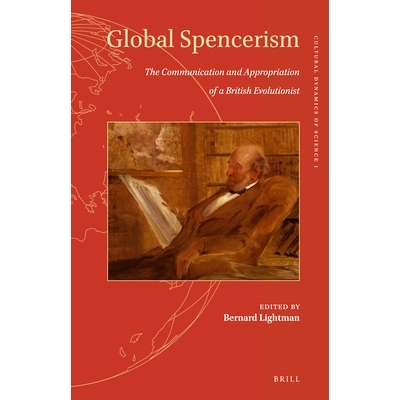 预订 Global Spencerism: The Communication and Appropriation of a British Evolutionist 全球斯宾塞哲学主义:英国进化论者的