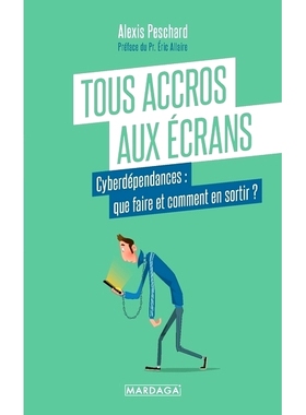 预订 Tous accros aux écrans : cyberdépendances : que faire et comment en sortir ? 所有人*沉迷于屏幕：网络成瘾：该怎么