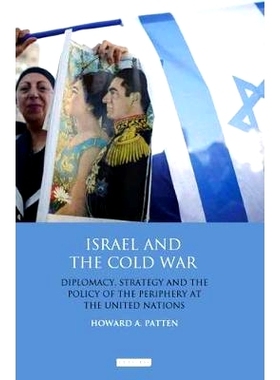 预订 Israel and the Cold War: Diplomacy, Strategy and the Policy of the Periphery at the United Nations: 9781788314909