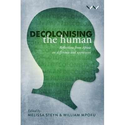 预订 Decolonising the Human: Reflections from Africa on Difference and Oppression: 9781776146550