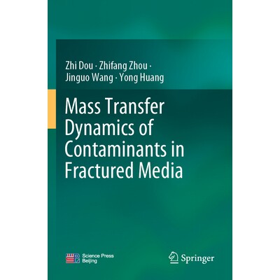 预订 Mass Transfer Dynamics of Contaminants in Fractured Media 裂隙介质中污染物的质量传递动力学 9789819991891