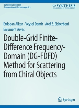 预订 Double-Grid Finite-Difference Frequency-Domain (Dg-Fdfd) Method for Scattering from Chiral Objects