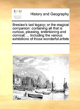 预订 Breslaw’s Last Legacy; Or the Magical Companion: Containing All That Is Curious, Pleasing, Entertaining and Comica