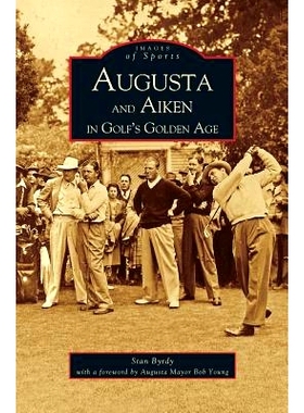 预订 Augusta and Aiken in Golf’s Golden Age: 9781531610074