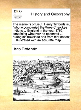预订 The Memoirs of Lieut. Henry Timberlake, (Who Accompanied the Three Cherokee Indians to England in the Year 1762) Co
