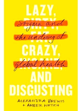 预订 Lazy, Crazy, and Disgusting: Stigma and the Undoing of Global Health 懒惰、疯狂、令人厌恶：污名化和全球健康的毁灭: