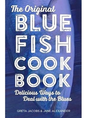 预订 The Original Bluefish Cookbook: Delicious Ways to Deal with the Blues 原竹荚鱼食谱：美味的方式来对付蓝军: 978149301