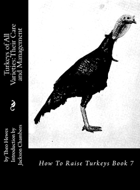 预订 Turkeys of All Varieties: Their Care and Management: How To Raise Turkeys Book 7: 9781537363059