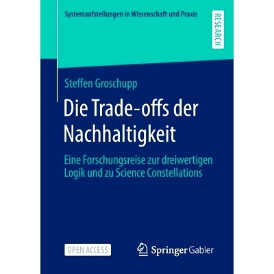 预订 Die Trade-Offs Der Nachhaltigkeit: Eine Forschungsreise Zur Dreiwertigen Logik Und Zu Science Constellations: 97836