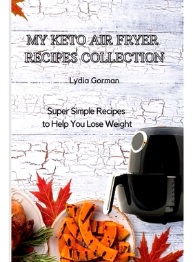 预订 My Keto Air Fryer Recipes Collection: Super Simple Recipes to Help You Lose Weight