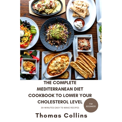 预订 The Complete Mediterranean Diet Cookbook to Lower Your Cholesterol Level for Beginners: A guide to lower your chole