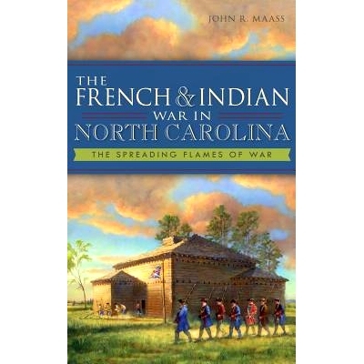 预订 The French & Indian War in North Carolina: The Spreading Flames of War: 9781540221360