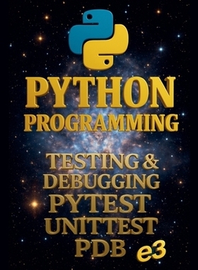 预订 Python Programming: Testing & Debugging, Pytest, Unittest, Pdb: 9798232938741