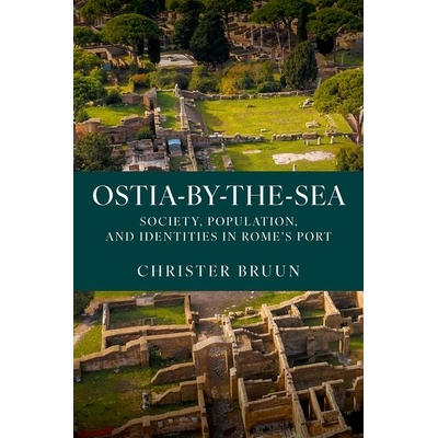 Ostia-by-the-Sea Society, Population, and Identities in Rome’s Port 海滨奥斯蒂亚：罗马港口的社会、人口与身份认同 97801