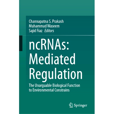 预订 ncRNAs: Mediated Regulation: The Unarguable Biological Function to Environmental Constrains 非编码核糖核酸：介导调