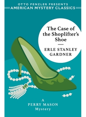 预订 The Case of the Shoplifter’s Shoe: A Perry Mason Mystery 商店扒手的鞋子案例：佩里·梅森之谜: 9781613162866